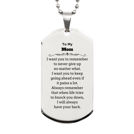 To My Mom Gifts, Never give up no matter what, Inspirational Mom Silver Dog Tag, Encouragement Birthday Christmas Unique Gifts For Mom - Mallard Moon Gift Shop