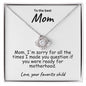 To My Mom I'm Sorry For All The Times Love Knot Necklace - Mallard Moon Gift Shop