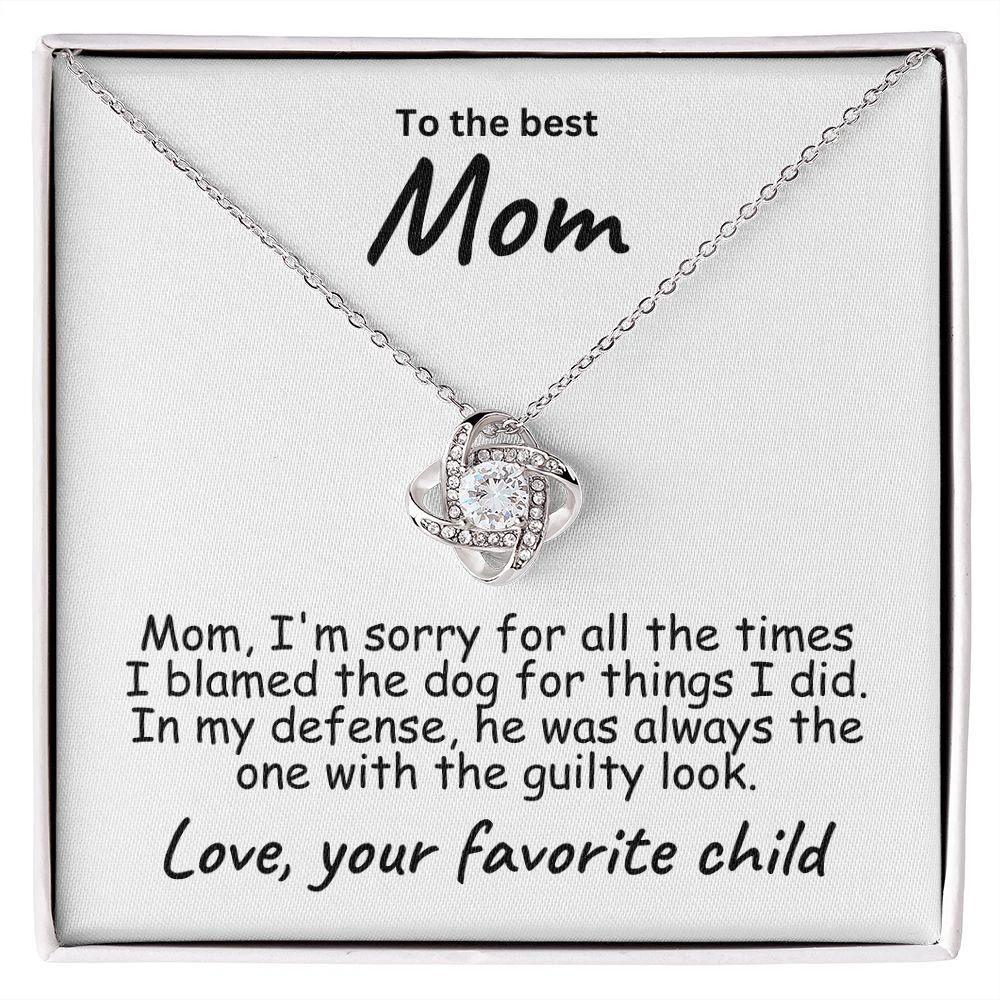 To My Mom - Sorry I Blamed the Dog - Love Knot Necklace