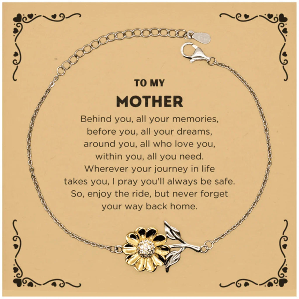 To My Mother Gifts, Inspirational Mother Sunflower Bracelet, Sentimental Birthday Christmas Unique Gifts For Mother Behind you, all your memories, before you, all your dreams, around you, all who love you, within you, all you need