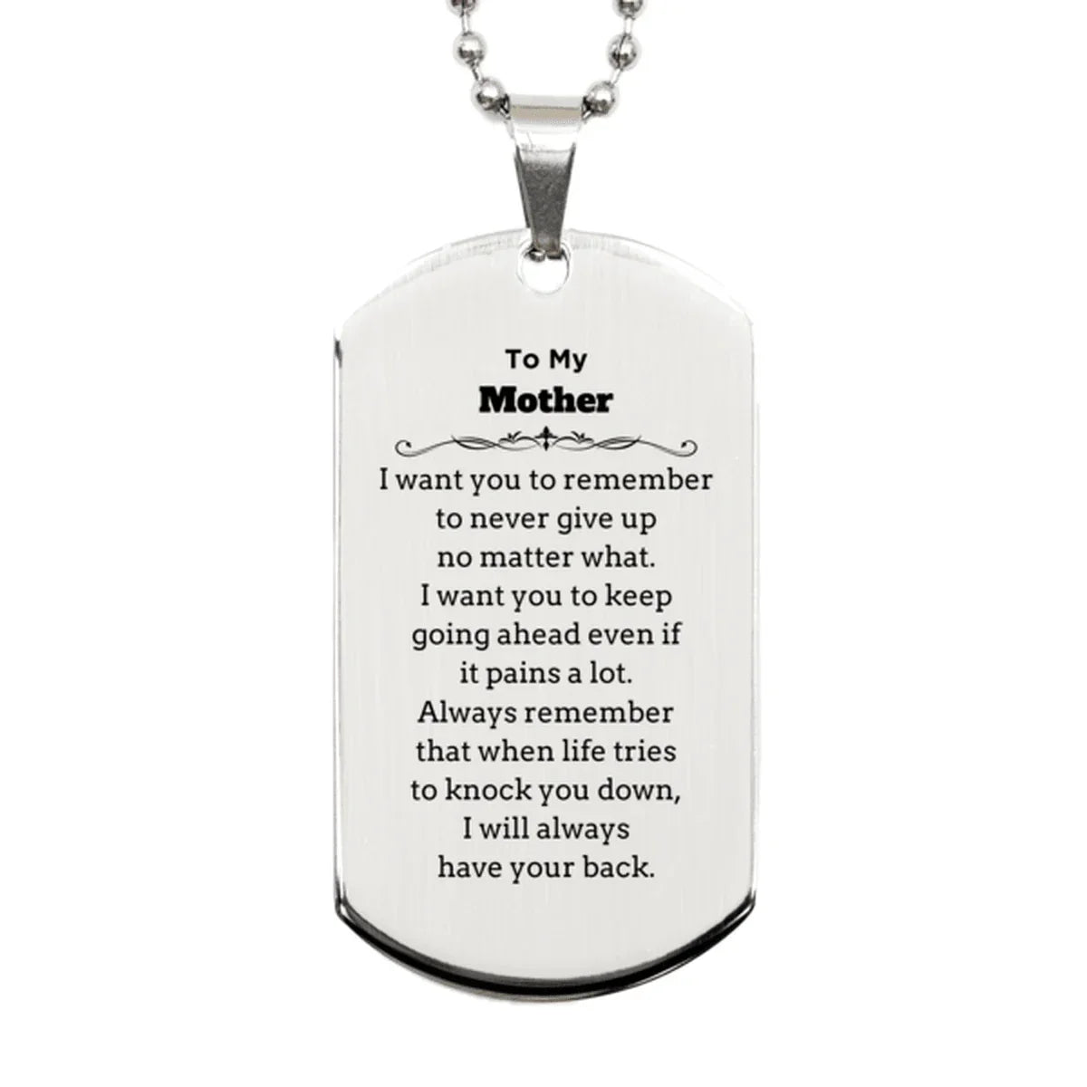 To My Mother Gifts, Never give up no matter what, Inspirational Mother Silver Dog Tag, Encouragement Birthday Christmas Unique Gifts For Mother