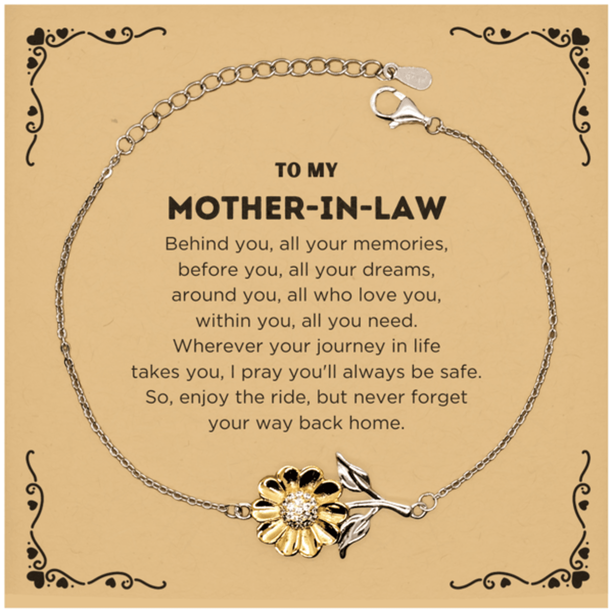 To My Mother-In-Law Gifts, Inspirational Mother-In-Law Sunflower Bracelet, Sentimental Birthday Christmas Unique Gifts For Mother-In-Law Behind you, all your memories, before you, all your dreams, around you, all who love you, within you, all you need - Mallard Moon Gift Shop