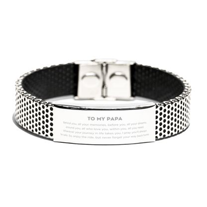 To My Papa Gifts, Inspirational Papa Stainless Steel Bracelet, Sentimental Birthday Christmas Unique Gifts For Papa Behind you, all your memories, before you, all your dreams, around you, all who love you, within you, all you need - Mallard Moon Gift Shop