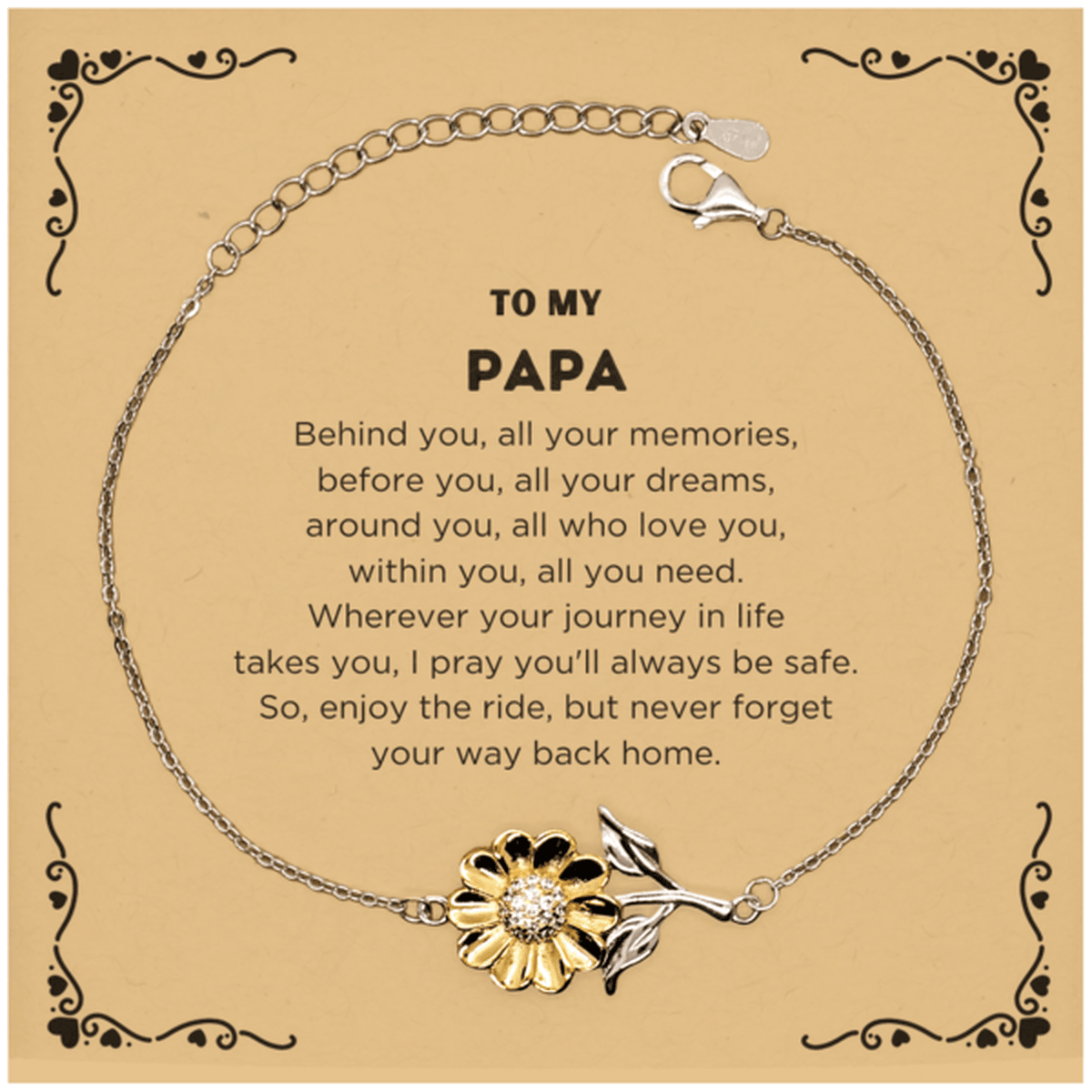 To My Papa Gifts, Inspirational Papa Sunflower Bracelet, Sentimental Birthday Christmas Unique Gifts For Papa Behind you, all your memories, before you, all your dreams, around you, all who love you, within you, all you need - Mallard Moon Gift Shop