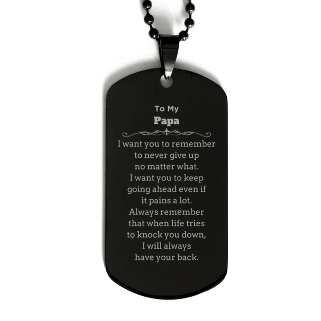 To My Papa Gifts, Never give up no matter what, Inspirational Papa Black Dog Tag, Encouragement Birthday Christmas Unique Gifts For Papa