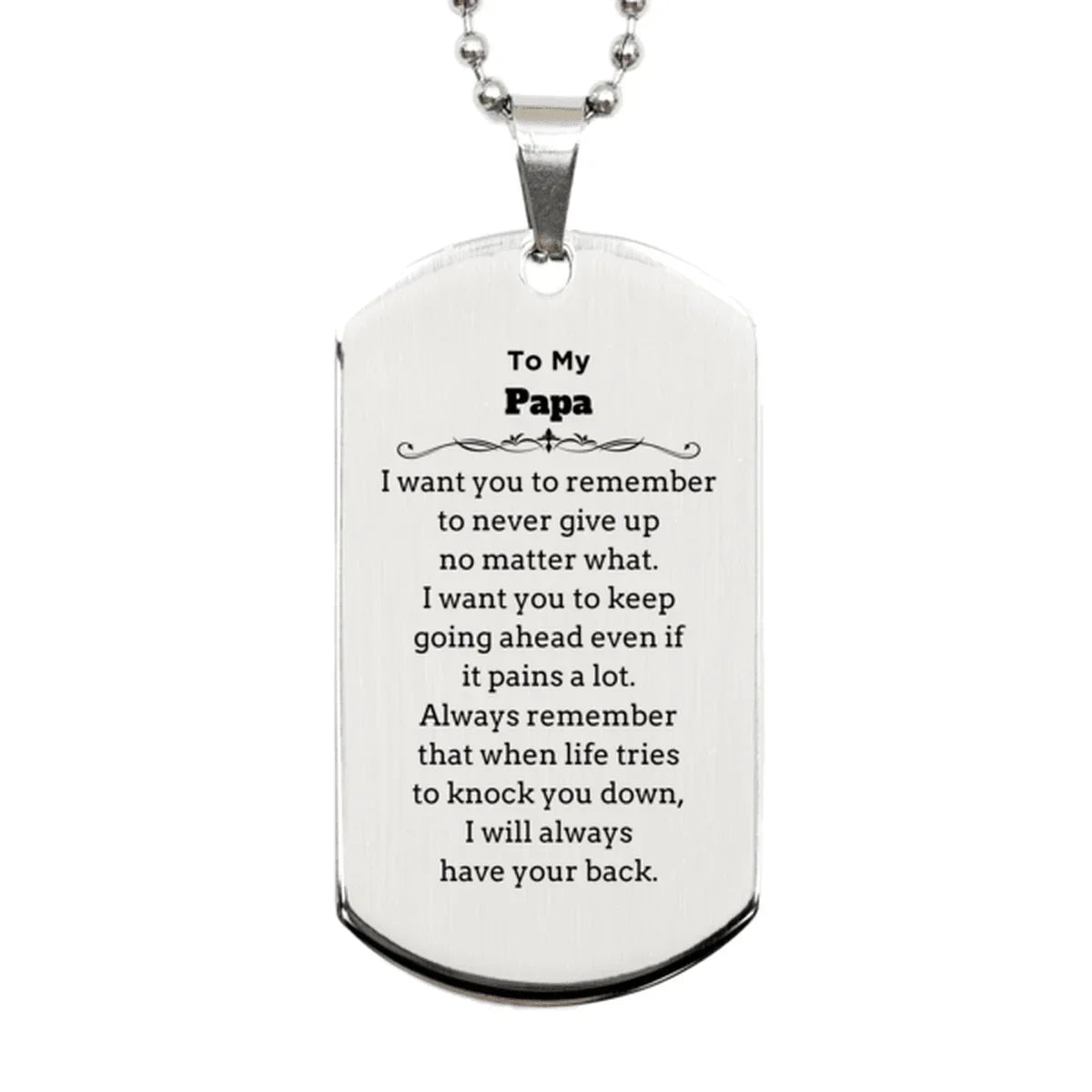 To My Papa Gifts, Never give up no matter what, Inspirational Papa Silver Dog Tag, Encouragement Birthday Christmas Unique Gifts For Papa