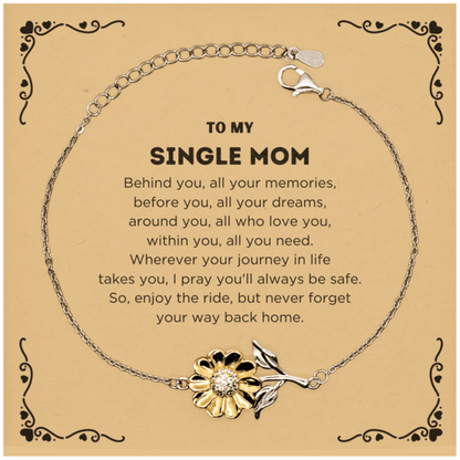To My Single Mom Gifts, Inspirational Single Mom Sunflower Bracelet, Sentimental Birthday Christmas Unique Gifts For Single Mom Behind you, all your memories, before you, all your dreams, around you, all who love you, within you, all you need - Mallard Moon Gift Shop