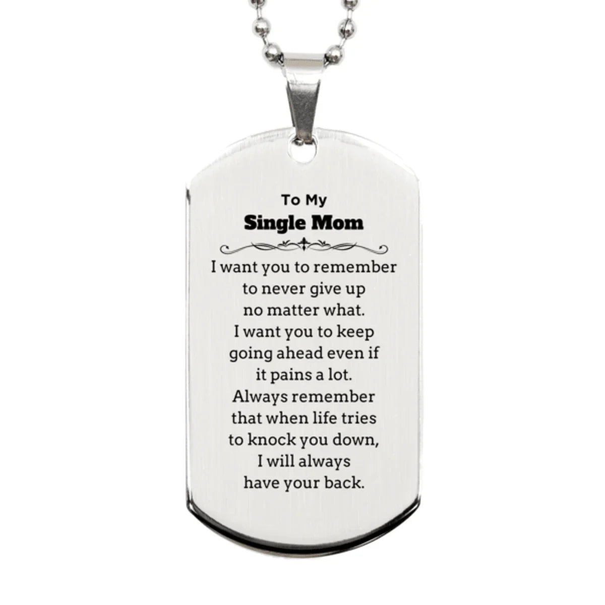 To My Single Mom Gifts, Never give up no matter what, Inspirational Single Mom Silver Dog Tag, Encouragement Birthday Christmas Unique Gifts For Single Mom