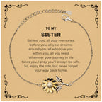 To My Sister Gifts, Inspirational Sister Sunflower Bracelet, Sentimental Birthday Christmas Unique Gifts For Sister Behind you, all your memories, before you, all your dreams, around you, all who love you, within you, all you need