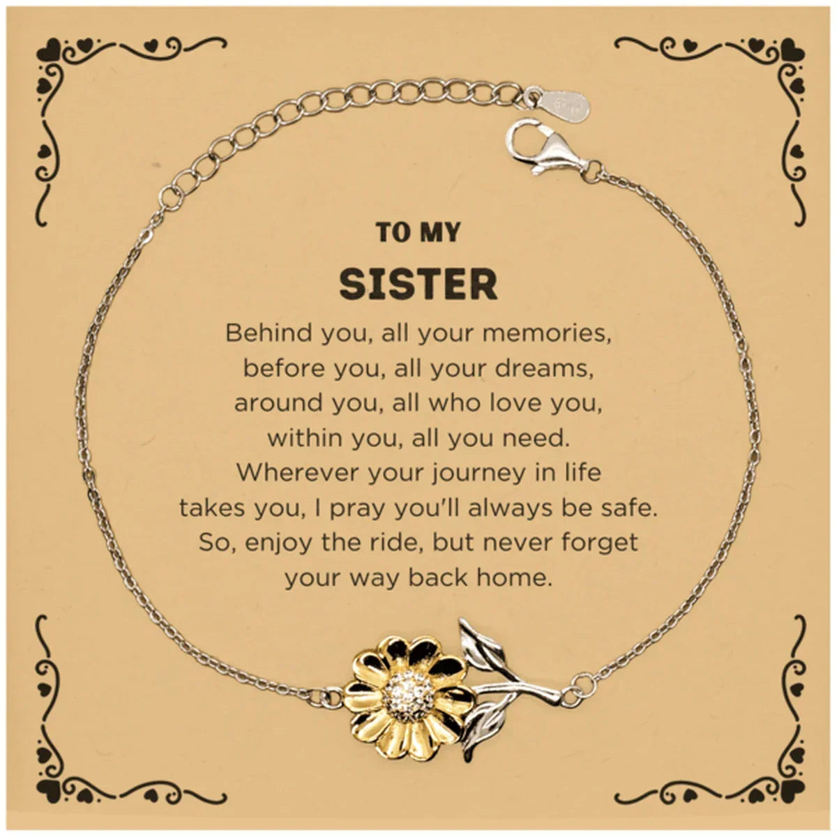 To My Sister Gifts, Inspirational Sister Sunflower Bracelet, Sentimental Birthday Christmas Unique Gifts For Sister Behind you, all your memories, before you, all your dreams, around you, all who love you, within you, all you need