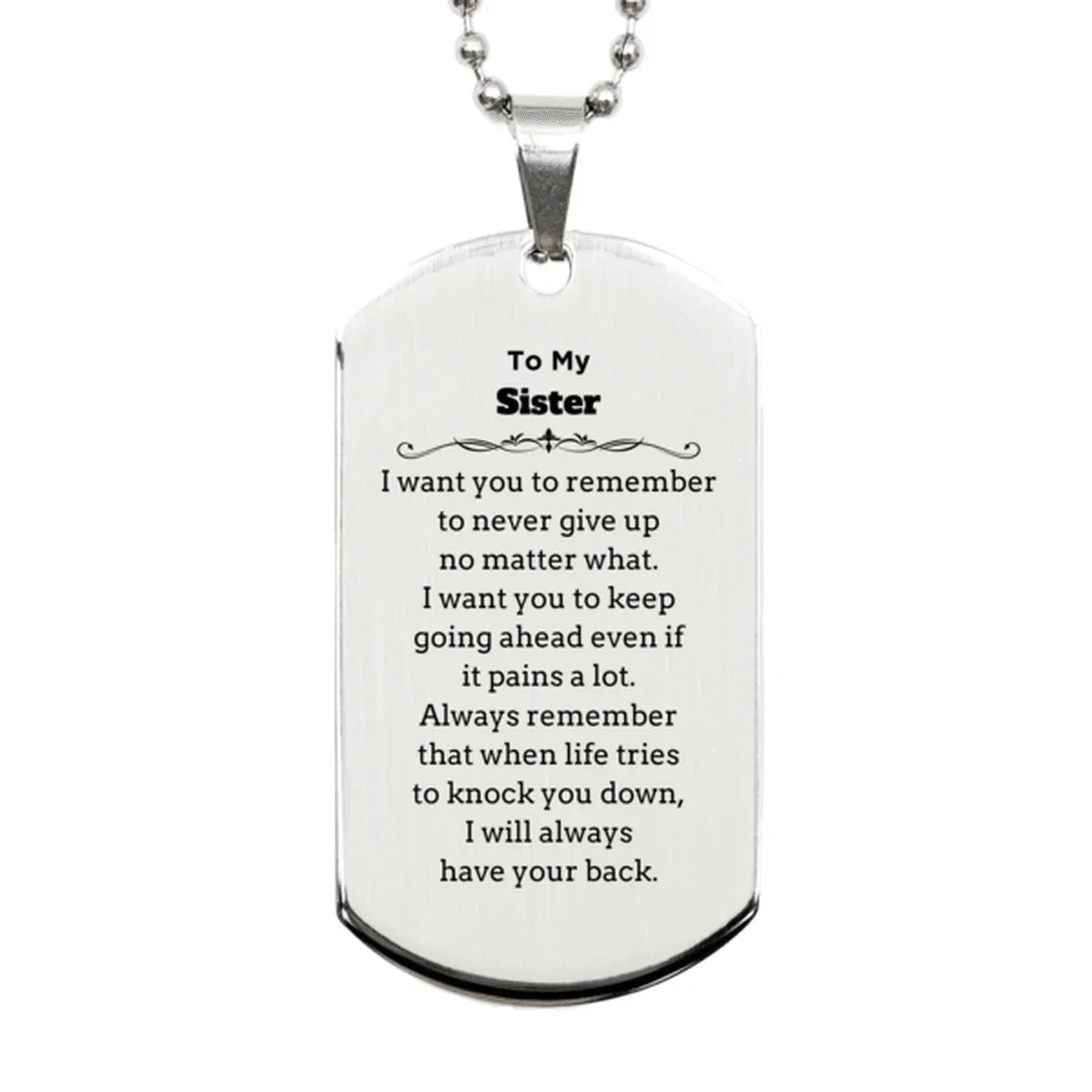 To My Sister Gifts, Never give up no matter what, Inspirational Sister Silver Dog Tag, Encouragement Birthday Christmas Unique Gifts For Sister