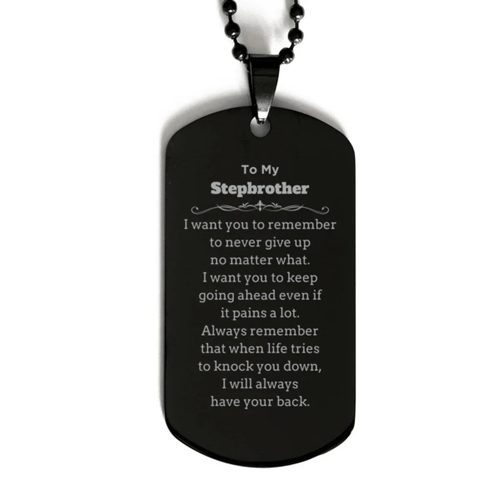 To My Stepbrother Gifts, Never give up no matter what, Inspirational Stepbrother Black Dog Tag, Encouragement Birthday Christmas Unique Gifts For Stepbrother