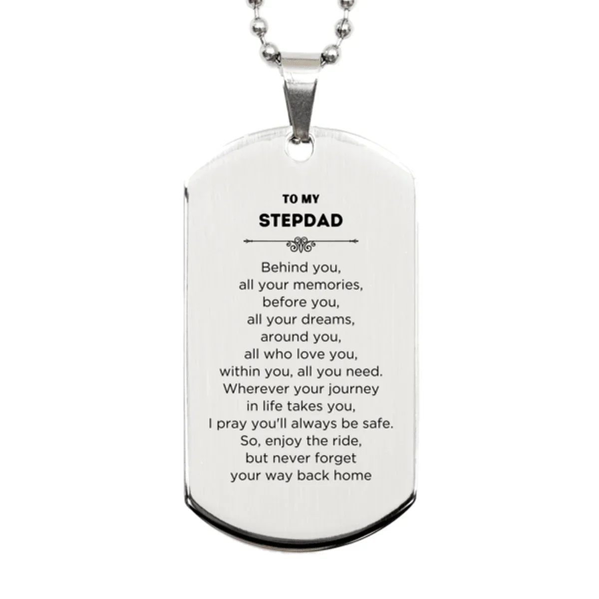 To My Stepdad Gifts, Inspirational Stepdad Silver Dog Tag, Sentimental Birthday Christmas Unique Gifts For Stepdad Behind you, all your memories, before you, all your dreams, around you, all who love you, within you, all you need
