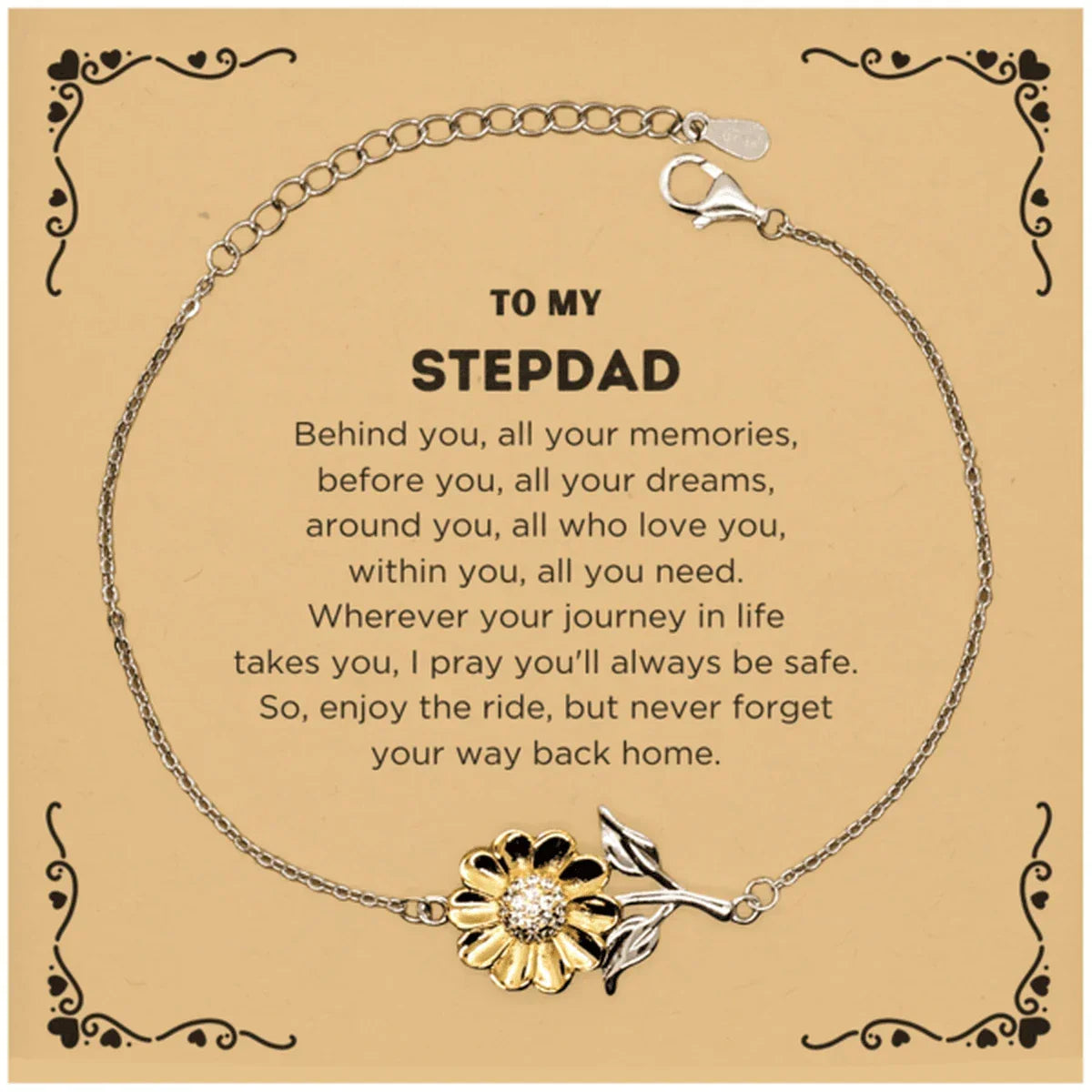 To My Stepdad Gifts, Inspirational Stepdad Sunflower Bracelet, Sentimental Birthday Christmas Unique Gifts For Stepdad Behind you, all your memories, before you, all your dreams, around you, all who love you, within you, all you need