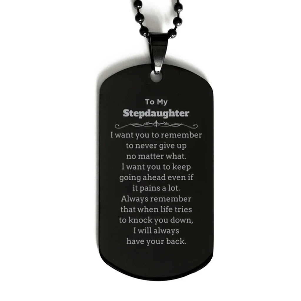 To My Stepdaughter Gifts, Never give up no matter what, Inspirational Stepdaughter Black Dog Tag, Encouragement Birthday Christmas Unique Gifts For Stepdaughter