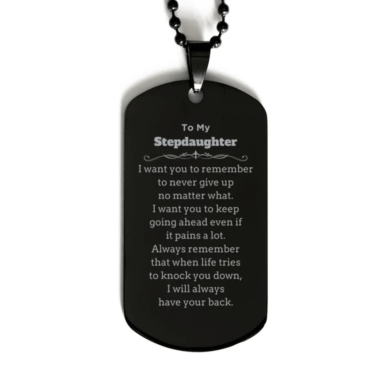 To My Stepdaughter Gifts, Never give up no matter what, Inspirational Stepdaughter Black Dog Tag, Encouragement Birthday Christmas Unique Gifts For Stepdaughter