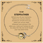 To My Stepfather Gifts, Inspirational Stepfather Sunflower Bracelet, Sentimental Birthday Christmas Unique Gifts For Stepfather Behind you, all your memories, before you, all your dreams, around you, all who love you, within you, all you need