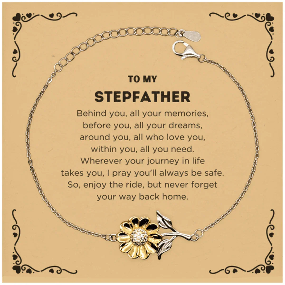 To My Stepfather Gifts, Inspirational Stepfather Sunflower Bracelet, Sentimental Birthday Christmas Unique Gifts For Stepfather Behind you, all your memories, before you, all your dreams, around you, all who love you, within you, all you need