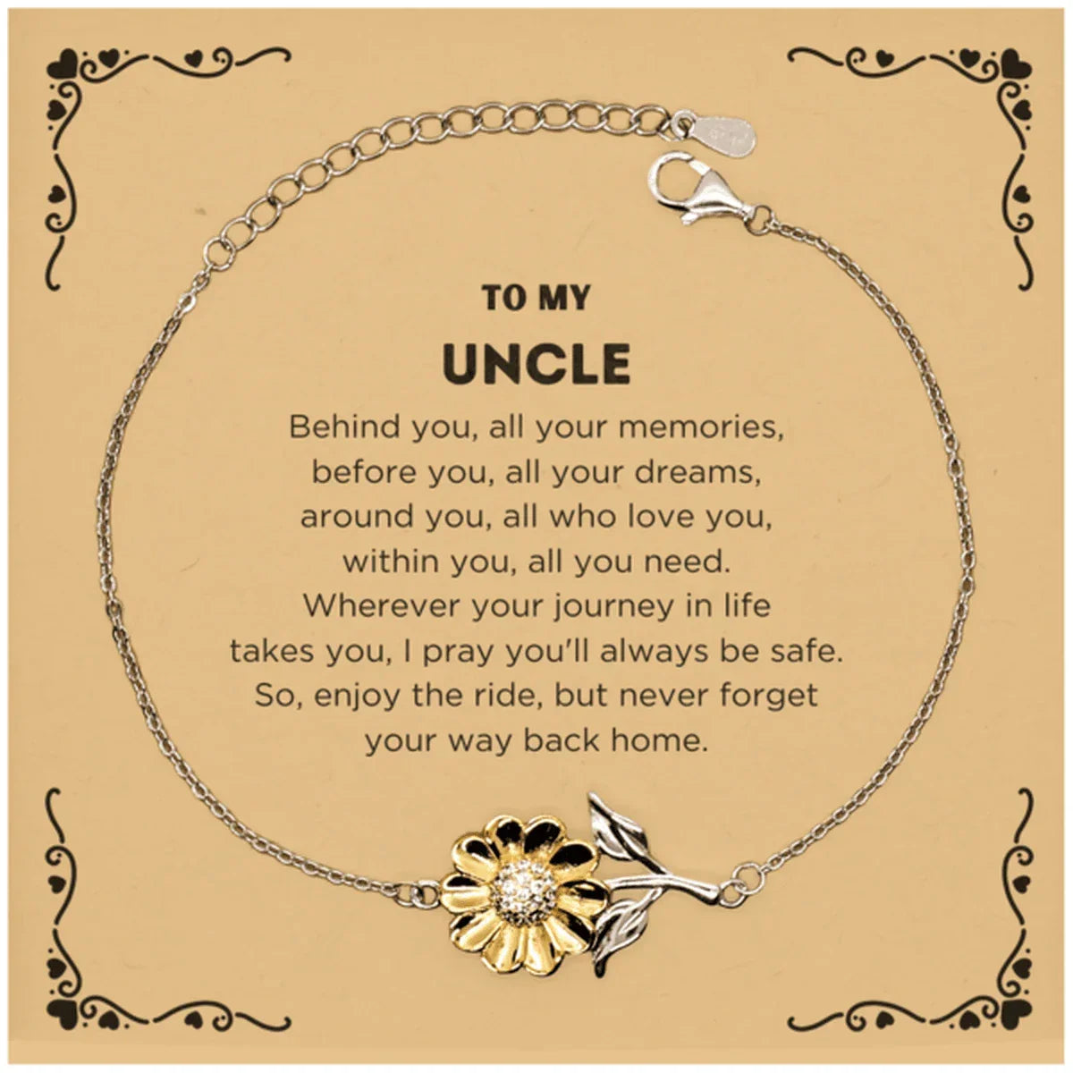 To My Uncle Gifts, Inspirational Uncle Sunflower Bracelet, Sentimental Birthday Christmas Unique Gifts For Uncle Behind you, all your memories, before you, all your dreams, around you, all who love you, within you, all you need