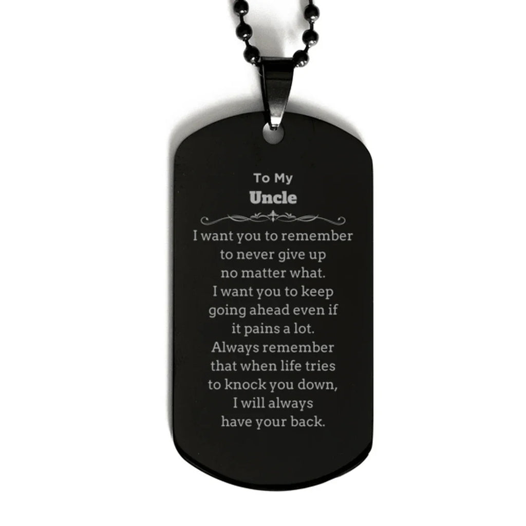 To My Uncle Gifts, Never give up no matter what, Inspirational Uncle Black Dog Tag, Encouragement Birthday Christmas Unique Gifts For Uncle