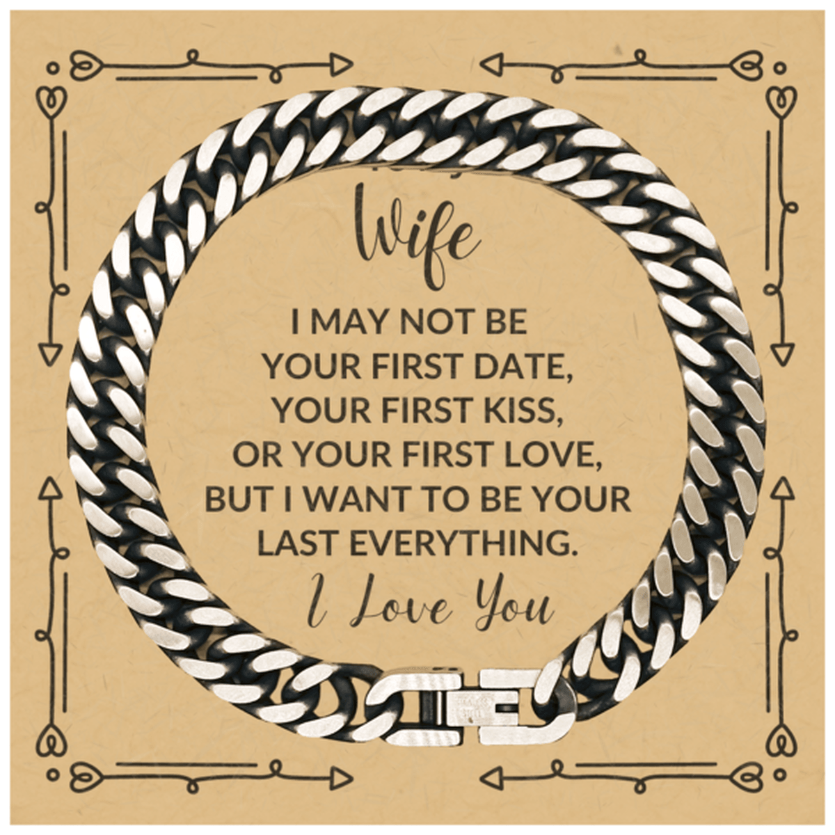 To My Wife I Want to Be Your Last Everything Cuban Link Chain Bracelet Romantic Valentine Gift - Mallard Moon Gift Shop