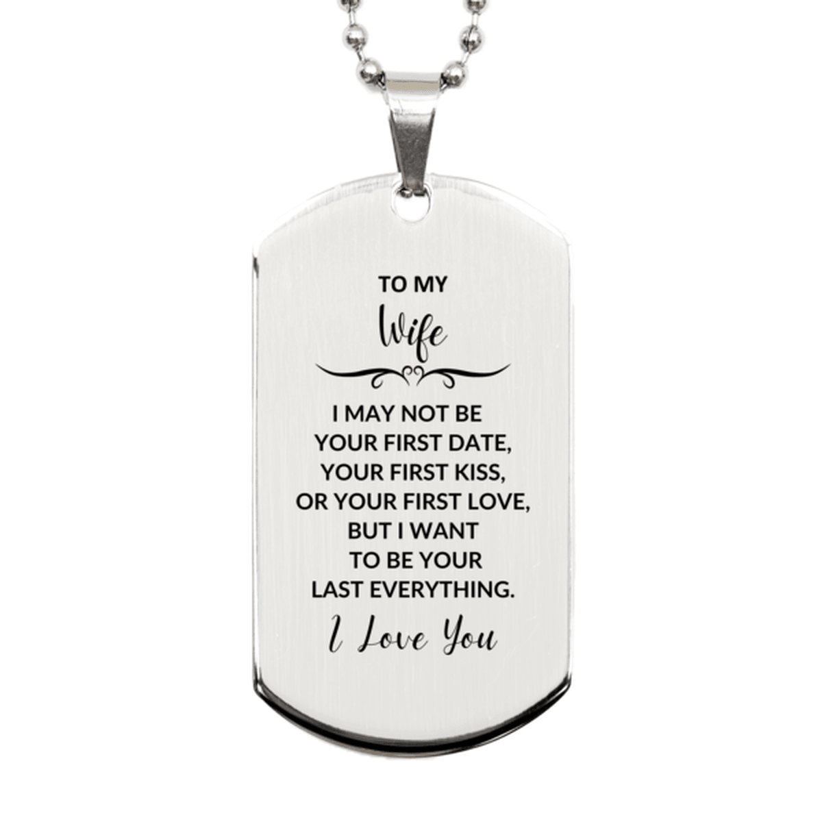 To My Wife I Want to Be Your Last Everything Engraved Silver Dog Tag Necklace Romantic Valentine Gift - Mallard Moon Gift Shop