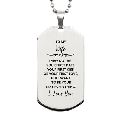 To My Wife I Want to Be Your Last Everything Engraved Silver Dog Tag Necklace Romantic Valentine Gift - Mallard Moon Gift Shop