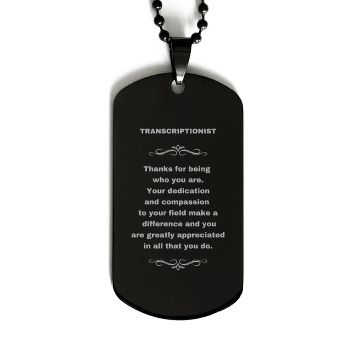Transcriptionist Black Engraved Dog Tag Necklace - Thanks for being who you are - Birthday Christmas Jewelry Gifts Coworkers Colleague Boss