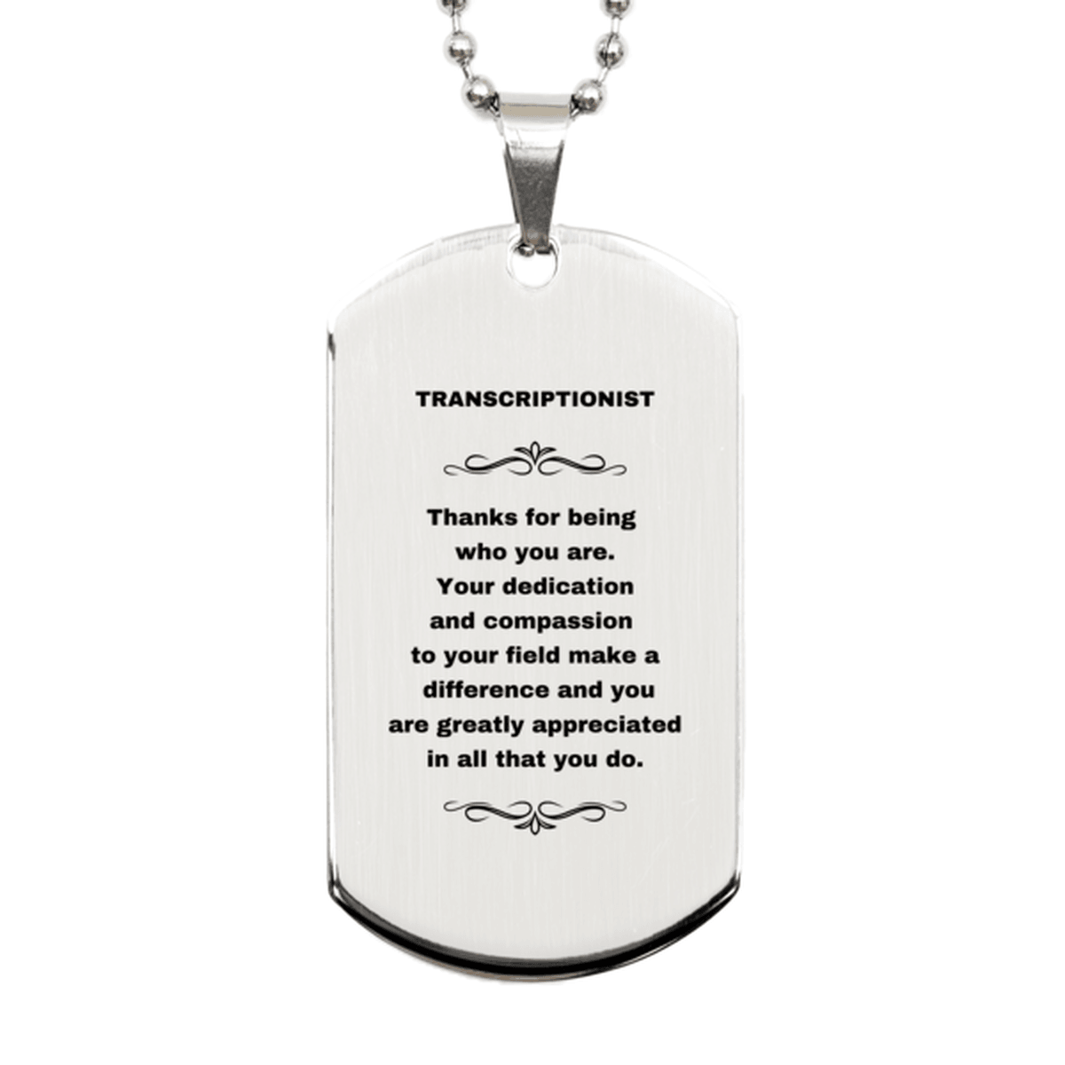 Transcriptionist Silver Engraved Dog Tag Necklace - Thanks for being who you are - Birthday Christmas Jewelry Gifts Coworkers Colleague Boss - Mallard Moon Gift Shop