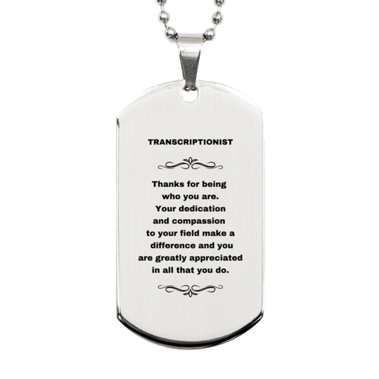 Transcriptionist Silver Engraved Dog Tag Necklace - Thanks for being who you are - Birthday Christmas Jewelry Gifts Coworkers Colleague Boss - Mallard Moon Gift Shop