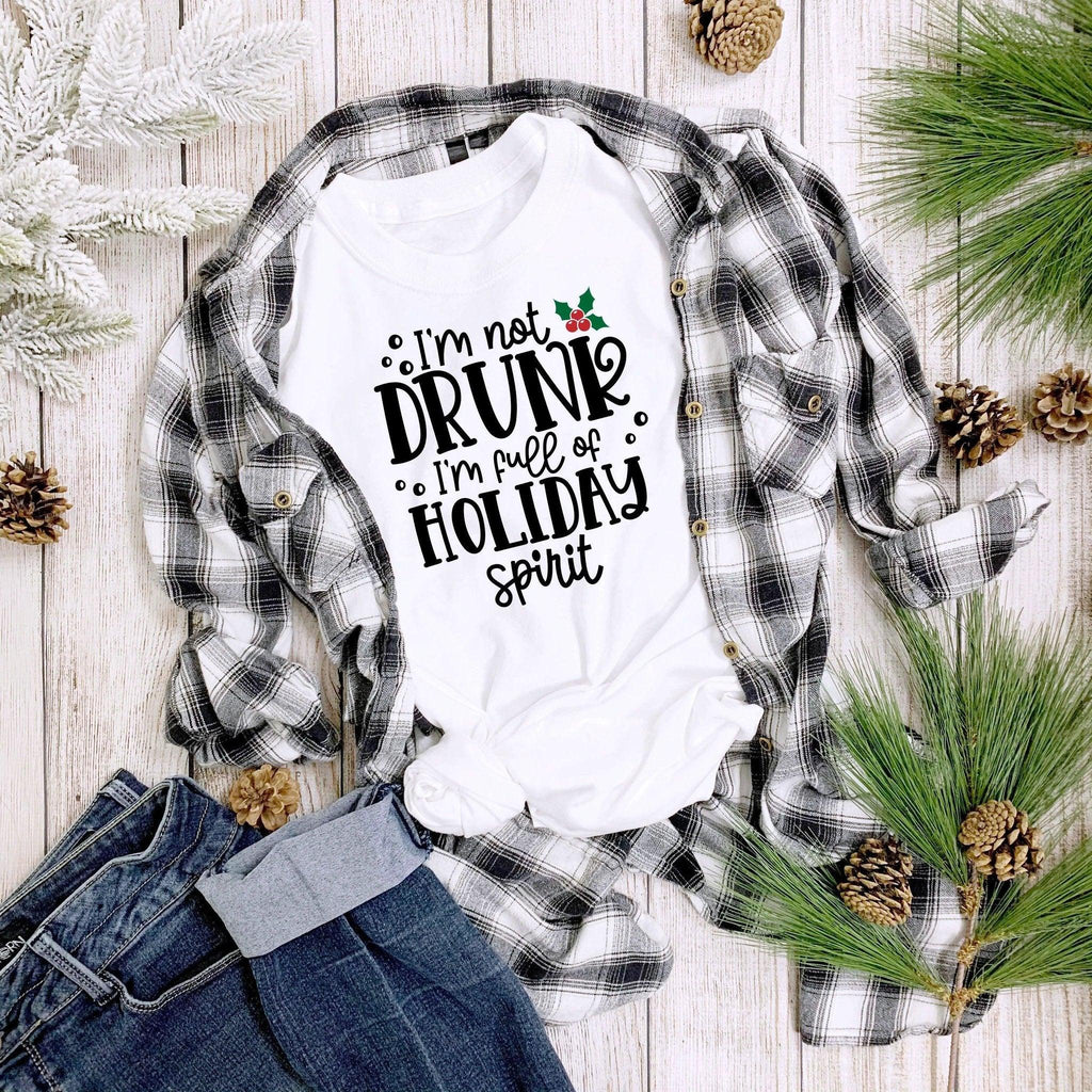 Holiday Spirit Tee Shirt - I'm not drunk I'm full of Holiday Spirit