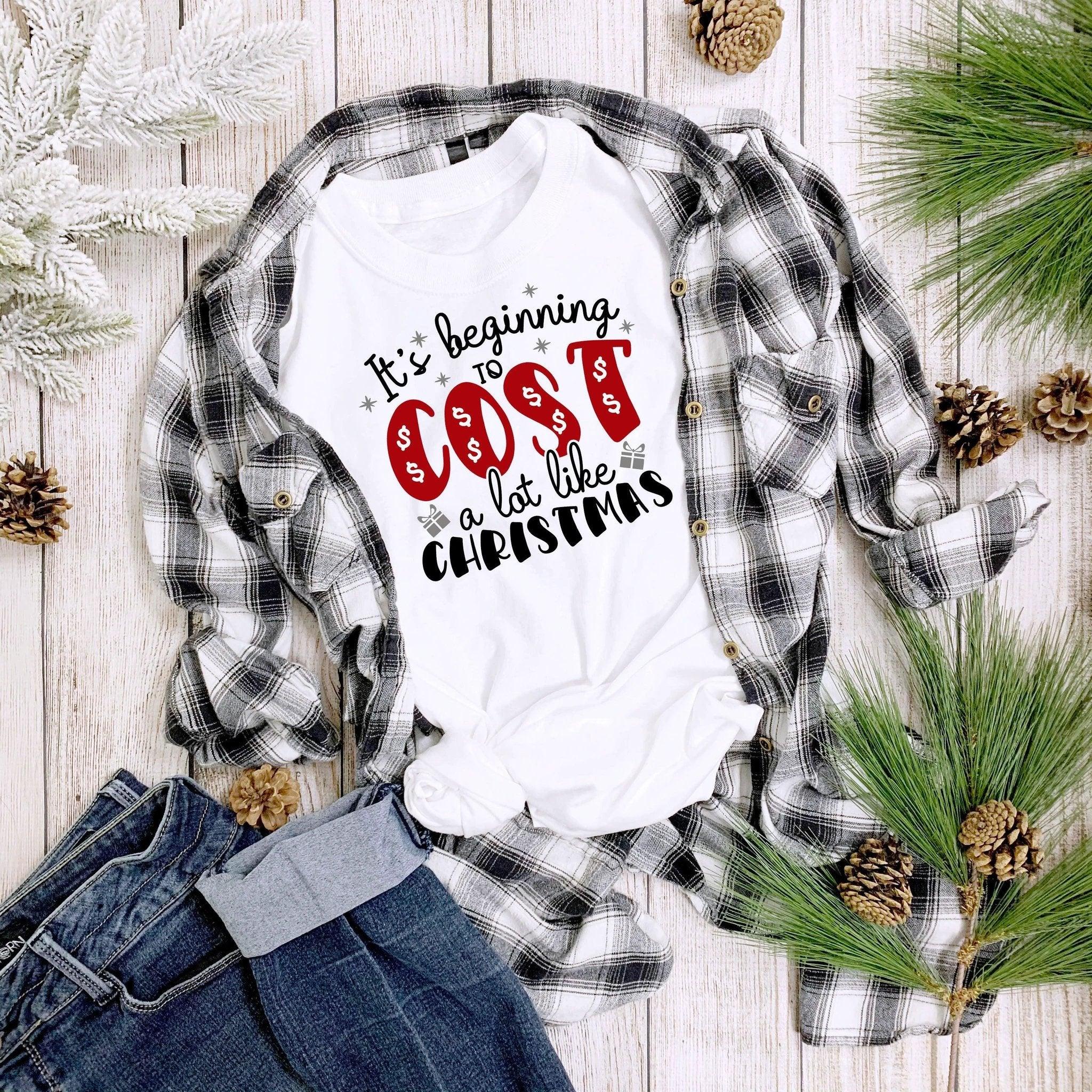 Funny Christmas Tee Shirt -It's Beginning to Cost a Lot Like Christmas