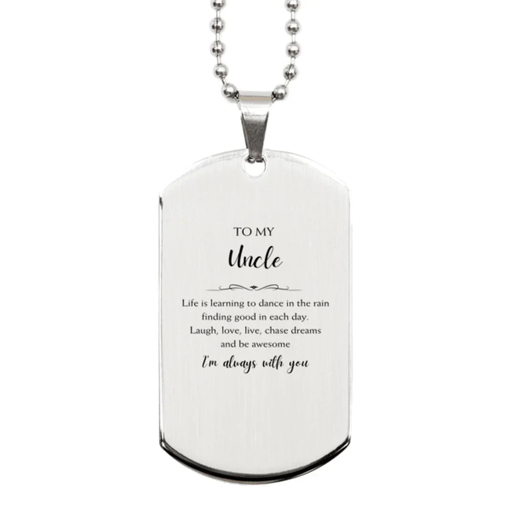 Uncle Silver Dog Tag, Motivational Uncle Engraved Gifts, Birthday Gifts For Uncle, To My Uncle Life is learning to dance in the rain, finding good in each day.