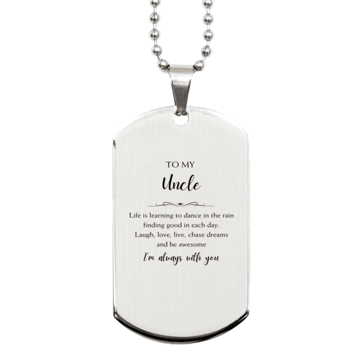 Uncle Christmas Perfect Gifts, Uncle Silver Dog Tag, Motivational Uncle Engraved Gifts, Birthday Gifts For Uncle, To My Uncle Life is learning to dance in the rain, finding good in each day. I'm always with you - Mallard Moon Gift Shop