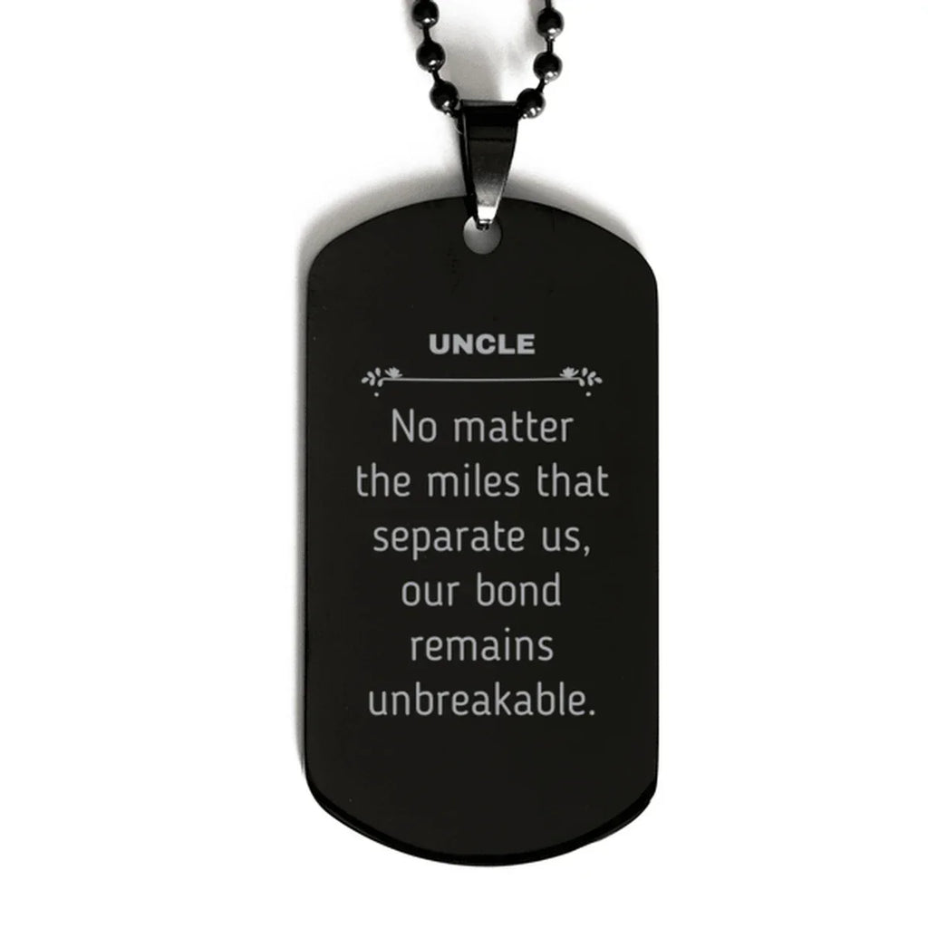 Uncle Long Distance Relationship Gifts, No matter the miles that separate us, Cute Love Black Dog Tag For Uncle, Birthday Christmas Unique Gifts For Uncle