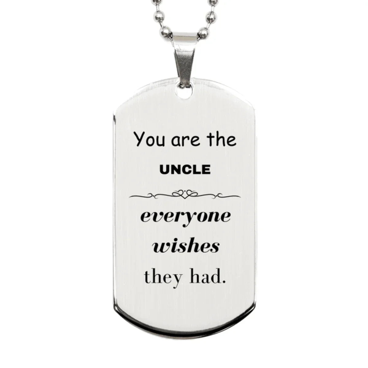 Uncle Silver Dog Tag, Everyone wishes they had, Inspirational Dog Tag Necklace For Uncle, Uncle Gifts, Birthday Christmas Unique Gifts For Uncle