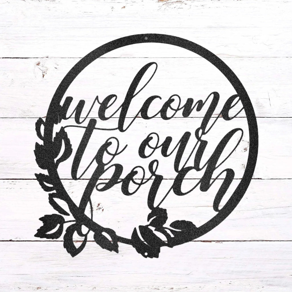 Welcome to Our Porch Indoor Outdoor Steel Wall Sign