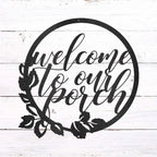 Welcome to Our Porch Indoor Outdoor Steel Wall Sign