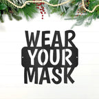 Wear Your Mask Quote Indoor Outdoor Business School Office Steel Wall Sign