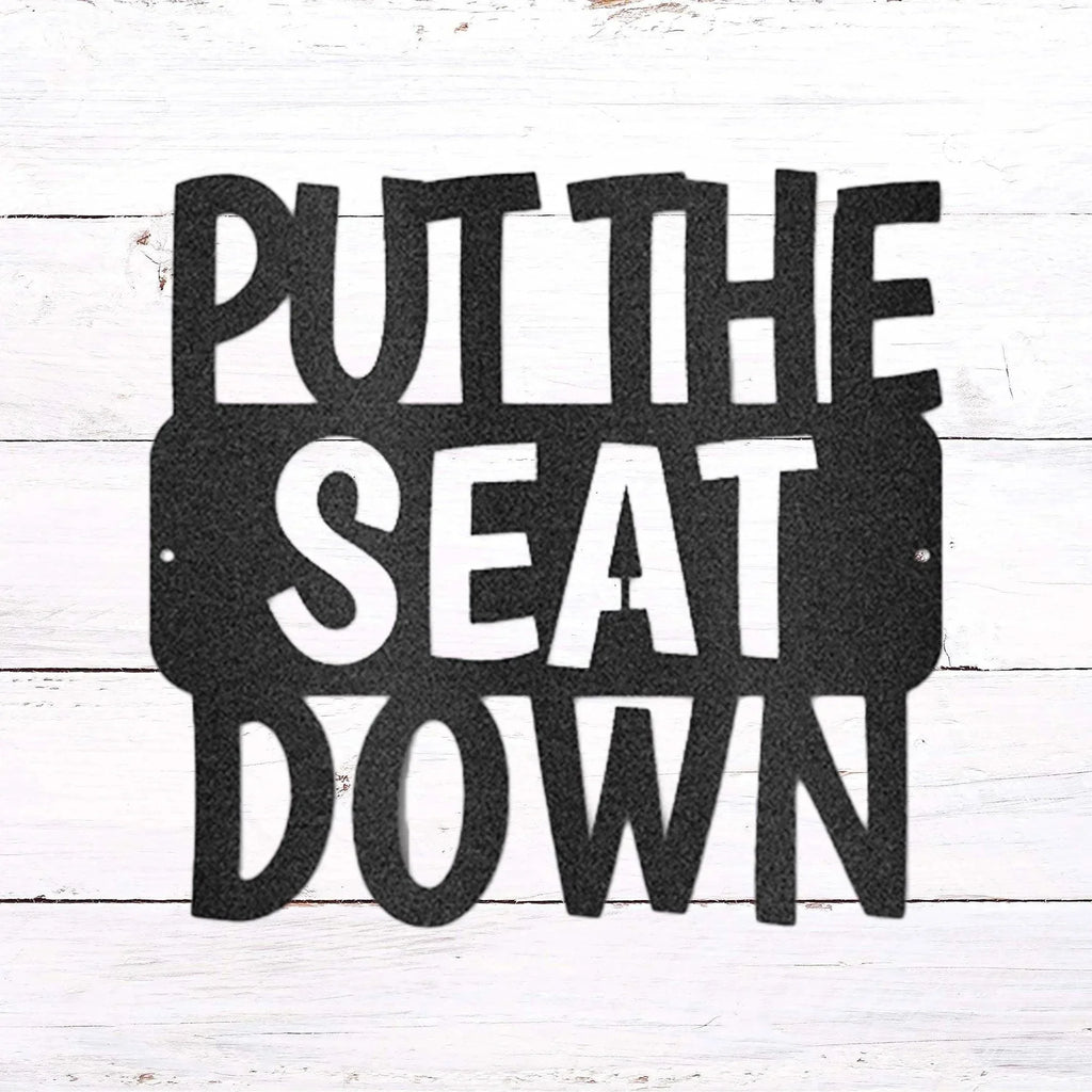 Put the Seat Down Quote Steel Bathroom Wall Sign