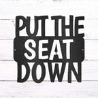 Put the Seat Down Quote Steel Bathroom Wall Sign