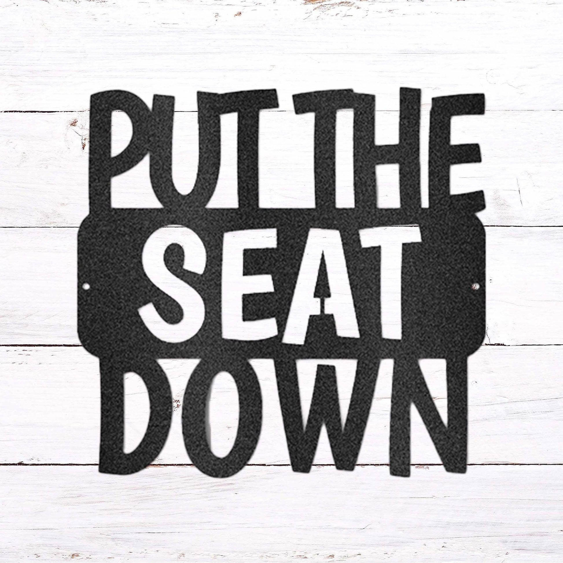 Put the Seat Down Quote Steel Bathroom Wall Sign - Mallard Moon Gift Shop