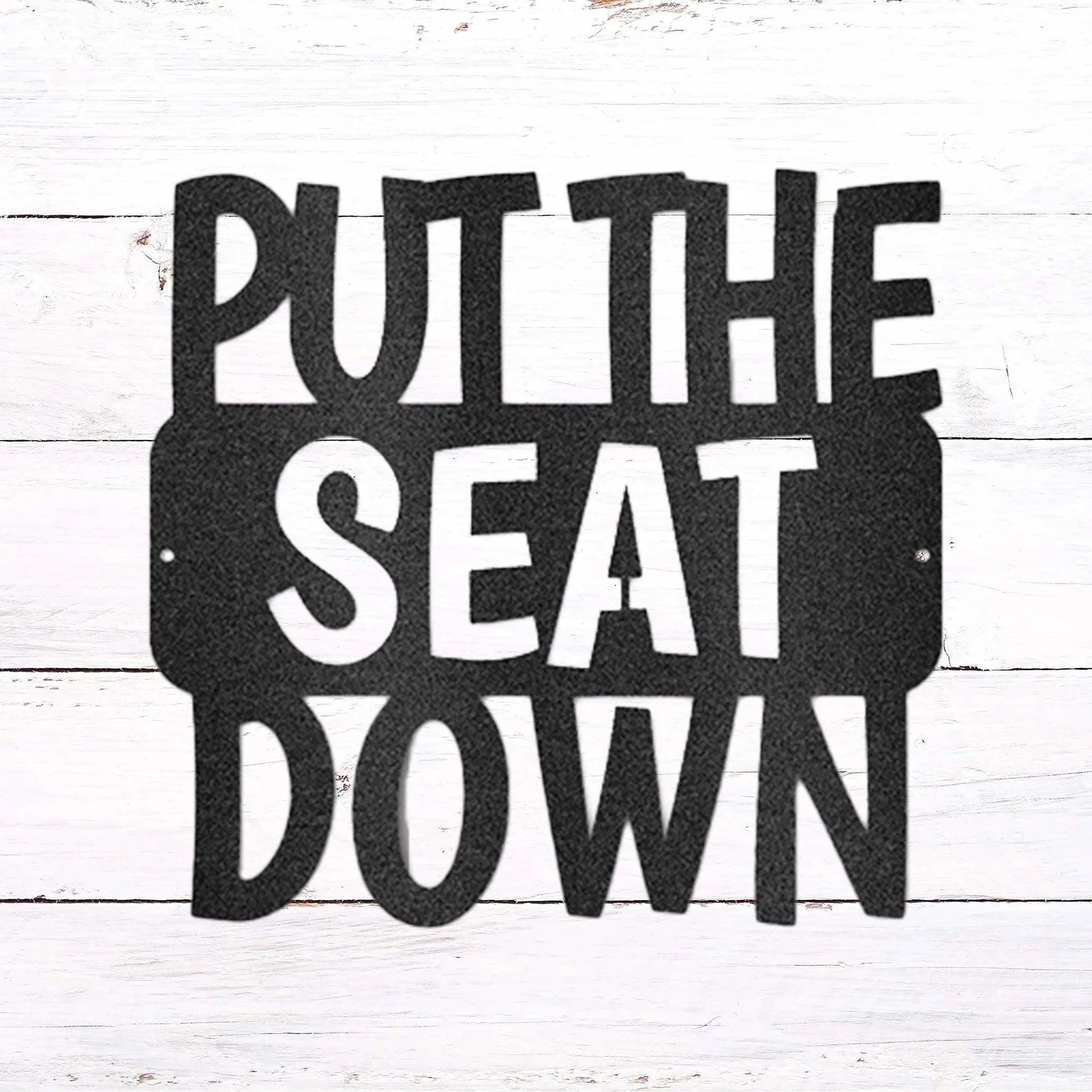 Put the Seat Down Quote Steel Bathroom Wall Sign