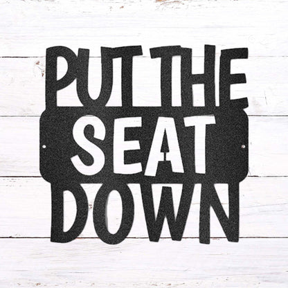 Put the Seat Down Quote Steel Bathroom Wall Sign - Mallard Moon Gift Shop