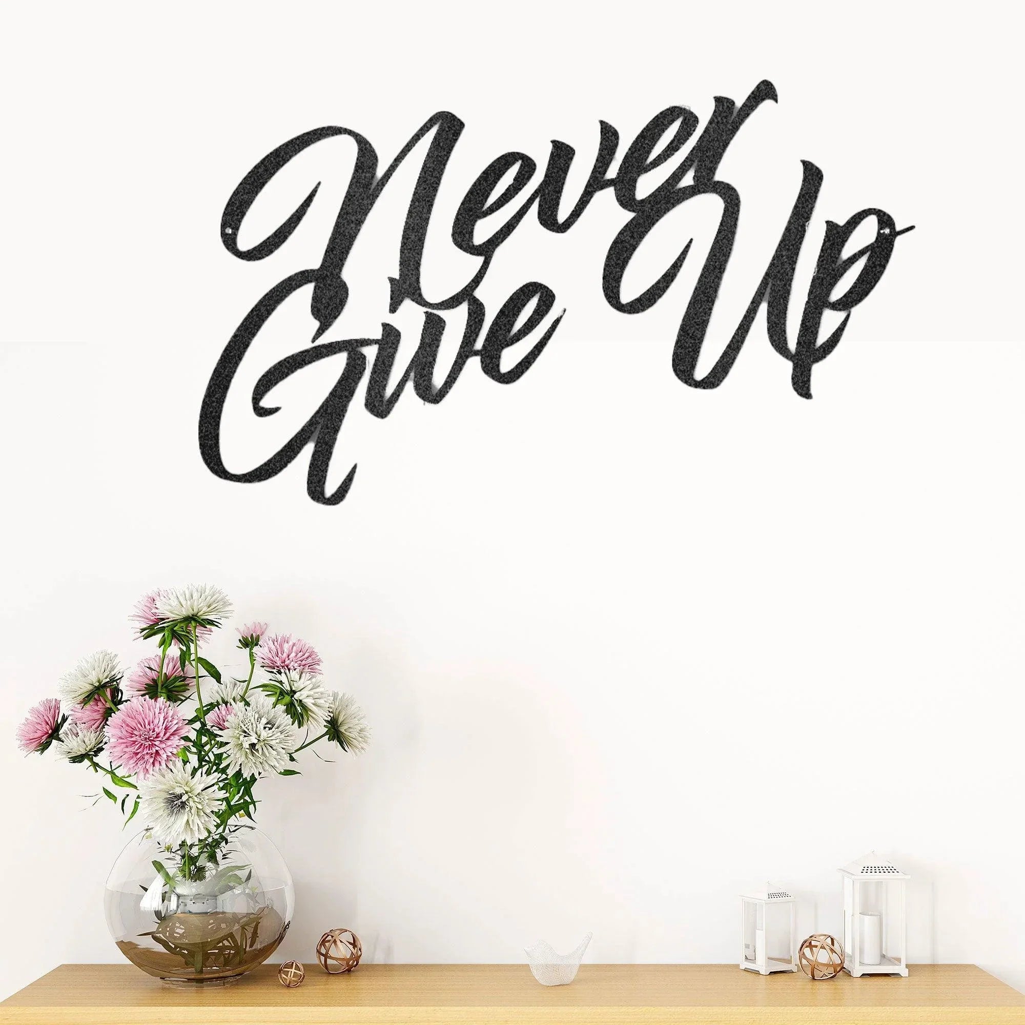 Never Give Up Indoor Outdoor Steel Wall Sign Art