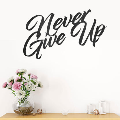 Never Give Up Indoor Outdoor Steel Wall Sign Art - Mallard Moon Gift Shop