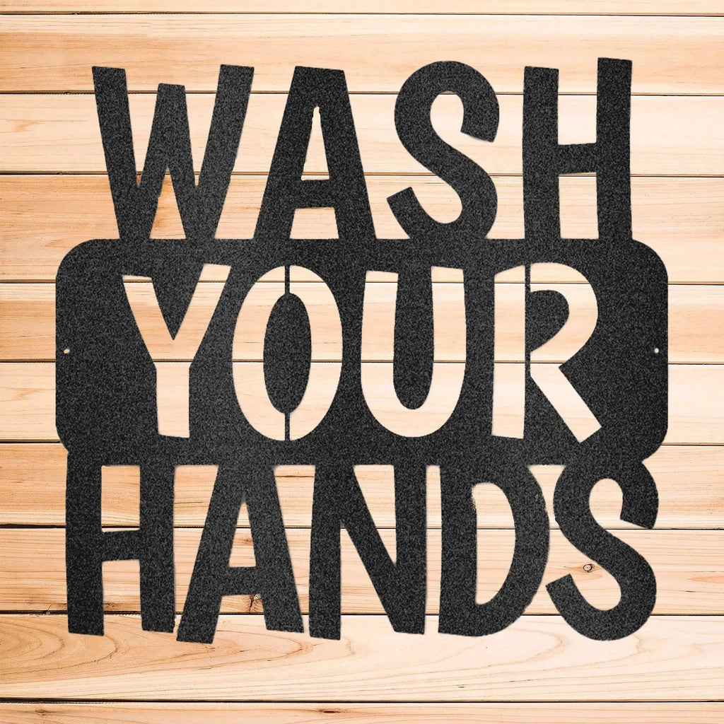 Wash Your Hands Quote Indoor Outdoor Steel Wall Sign