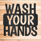 Wash Your Hands Quote Indoor Outdoor Steel Wall Sign