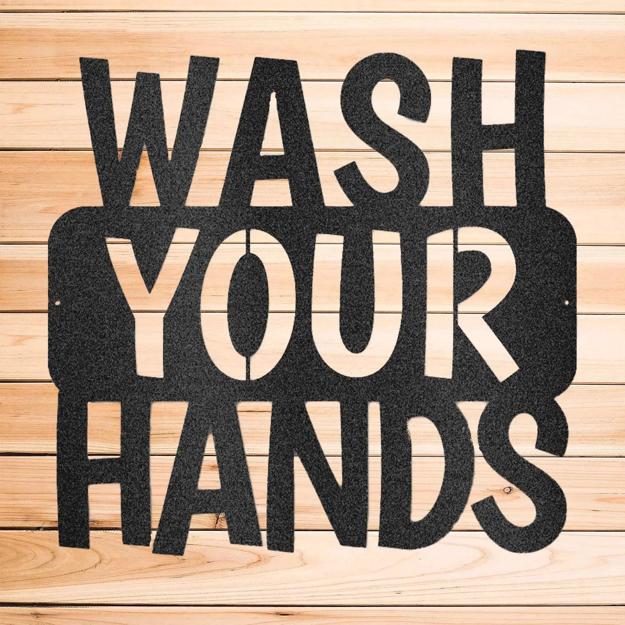 Wash Your Hands Quote Indoor Outdoor Steel Wall Sign