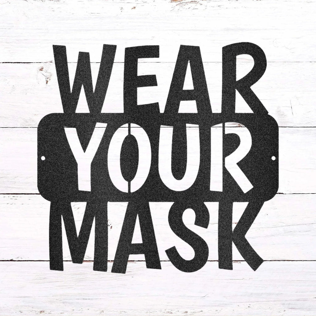 Wear Your Mask Quote Indoor Outdoor Business School Office Steel Wall Sign